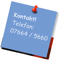 Kontakt! Telefon:  07664 / 5660