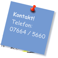 Kontakt! Telefon:  07664 / 5660