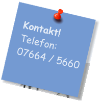 Kontakt! Telefon:  07664 / 5660